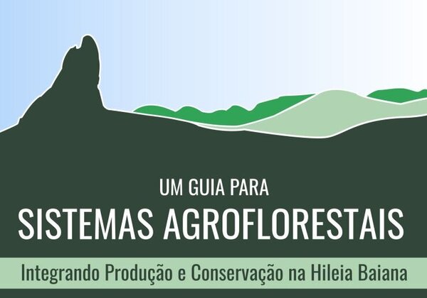 Um Guia para Sistemas Agroflorestais: Integrando Produção e Conservação na Hileia Baiana